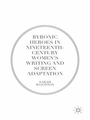 cover image of Byronic Heroes in Nineteenth-Century Women's Writing and Screen Adaptation